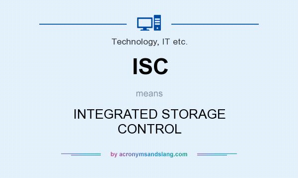 What does ISC mean? It stands for INTEGRATED STORAGE CONTROL