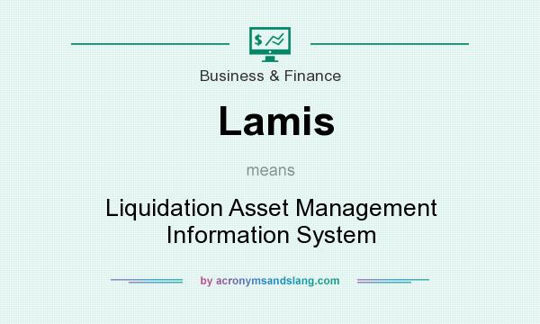 What does Lamis mean? It stands for Liquidation Asset Management Information System