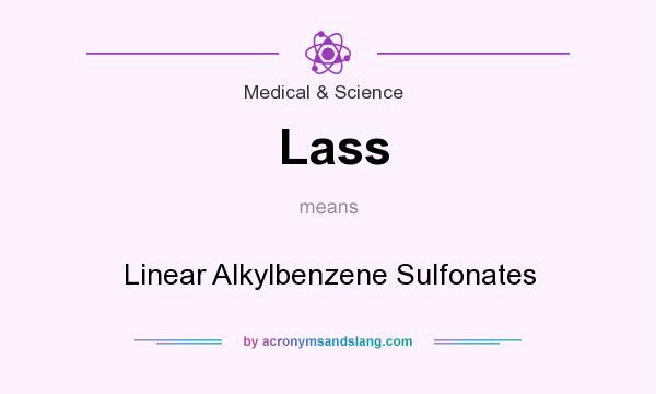 What does Lass mean? It stands for Linear Alkylbenzene Sulfonates