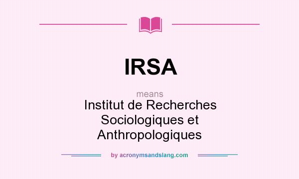 What does IRSA mean? It stands for Institut de Recherches Sociologiques et Anthropologiques