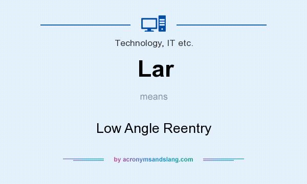 What does Lar mean? It stands for Low Angle Reentry