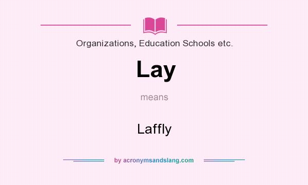 What does Lay mean? It stands for Laffly