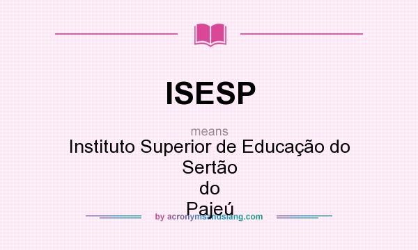 What does ISESP mean? It stands for Instituto Superior de Educação do Sertão do Pajeú