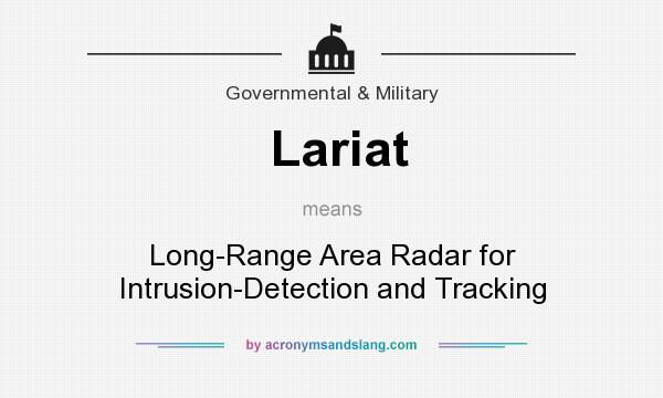 What does Lariat mean? It stands for Long-Range Area Radar for Intrusion-Detection and Tracking
