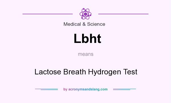 What does Lbht mean? It stands for Lactose Breath Hydrogen Test