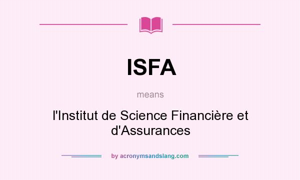 What does ISFA mean? It stands for l`Institut de Science Financière et d`Assurances