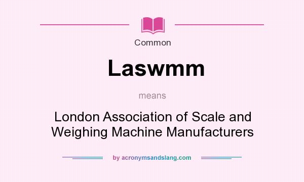 What does Laswmm mean? It stands for London Association of Scale and Weighing Machine Manufacturers