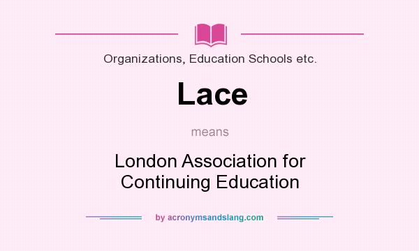 What does Lace mean? It stands for London Association for Continuing Education