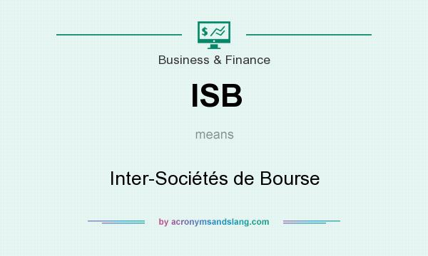 What does ISB mean? It stands for Inter-Sociétés de Bourse
