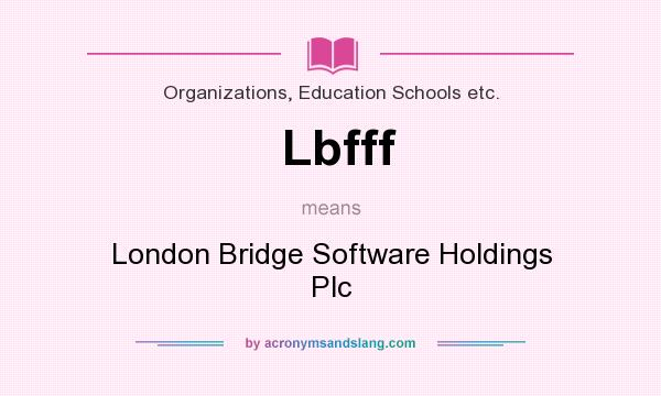 What does Lbfff mean? It stands for London Bridge Software Holdings Plc
