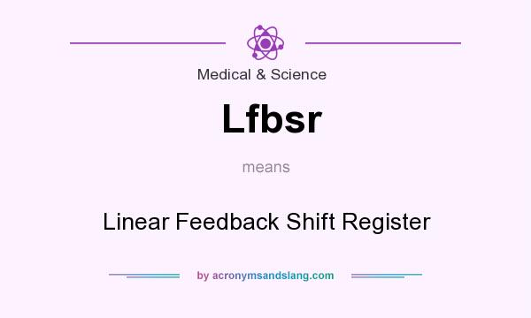 What does Lfbsr mean? It stands for Linear Feedback Shift Register