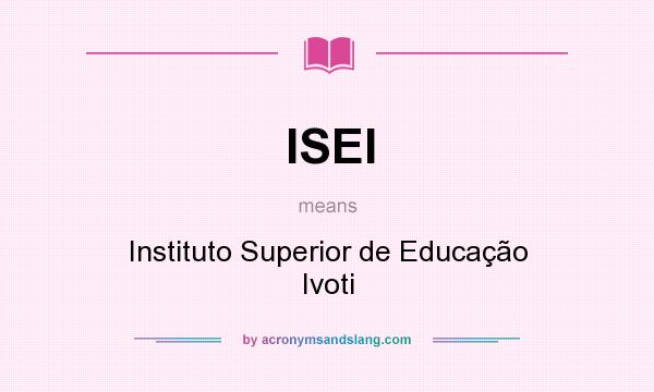 What does ISEI mean? It stands for Instituto Superior de Educação Ivoti