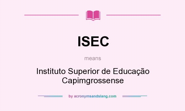 What does ISEC mean? It stands for Instituto Superior de Educação Capimgrossense