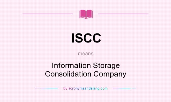 What does ISCC mean? It stands for Information Storage Consolidation Company