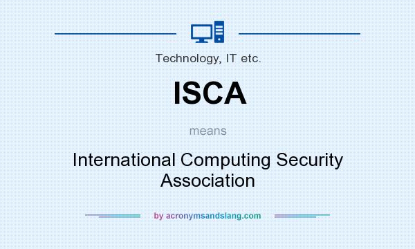 What does ISCA mean? It stands for International Computing Security Association