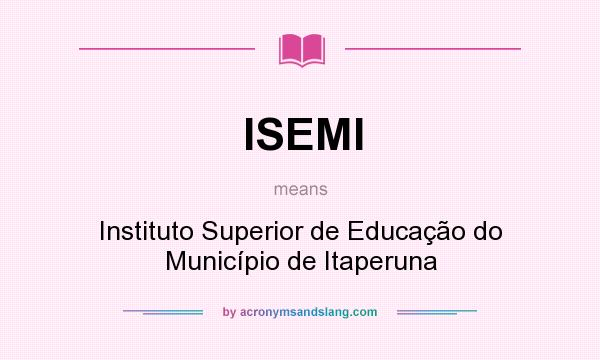 What does ISEMI mean? It stands for Instituto Superior de Educação do Município de Itaperuna