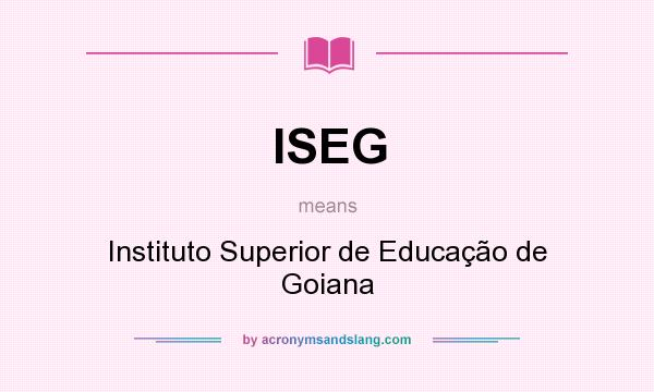 What does ISEG mean? It stands for Instituto Superior de Educação de Goiana