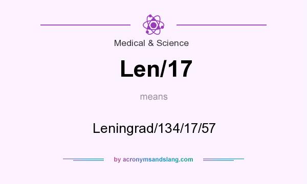What does Len/17 mean? It stands for Leningrad/134/17/57