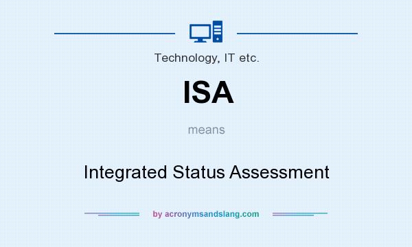 What does ISA mean? It stands for Integrated Status Assessment