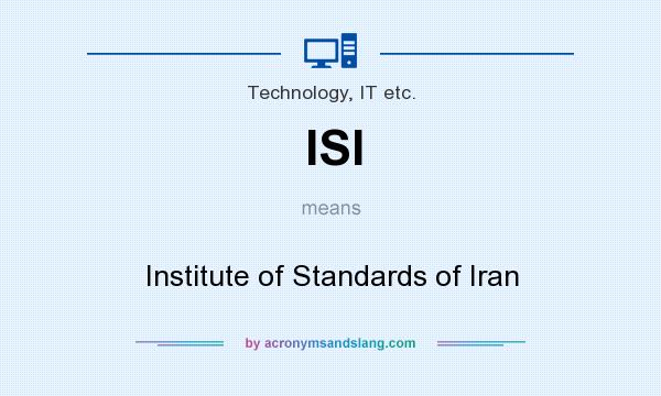 What does ISI mean? It stands for Institute of Standards of Iran