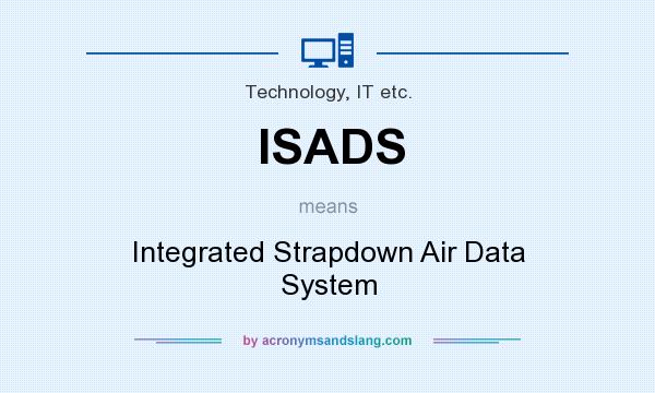 What does ISADS mean? It stands for Integrated Strapdown Air Data System