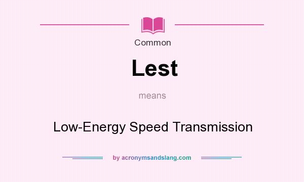 What does Lest mean? It stands for Low-Energy Speed Transmission