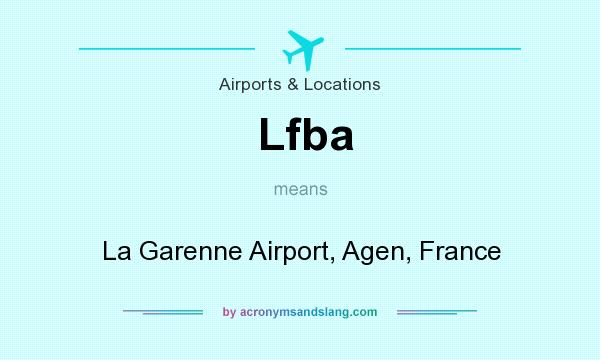 What does Lfba mean? It stands for La Garenne Airport, Agen, France