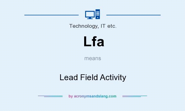 What does Lfa mean? It stands for Lead Field Activity