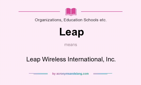 What does Leap mean? It stands for Leap Wireless International, Inc.