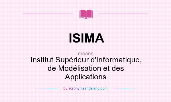 What does ISIMA mean? It stands for Institut Supérieur d`Informatique, de Modélisation et des Applications