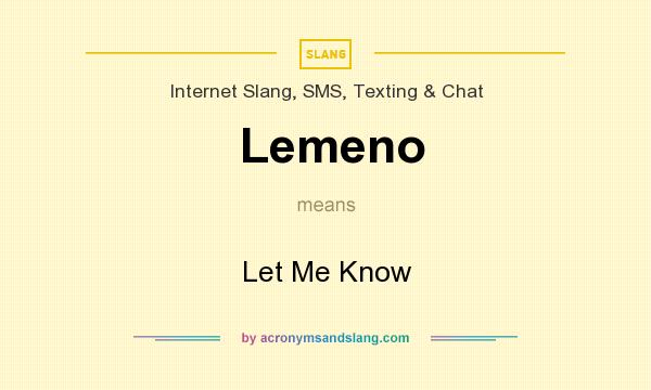 What does Lemeno mean? It stands for Let Me Know