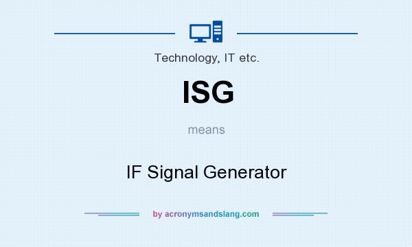 What does ISG mean? It stands for IF Signal Generator