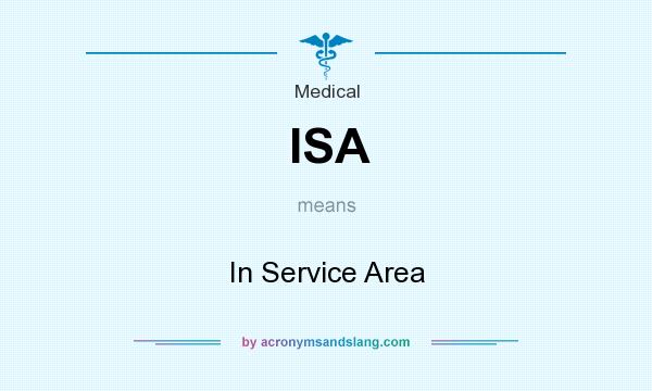 What does ISA mean? It stands for In Service Area