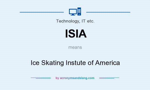 What does ISIA mean? It stands for Ice Skating Instute of America