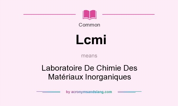 What does Lcmi mean? It stands for Laboratoire De Chimie Des Matriaux Inorganiques