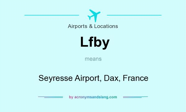 What does Lfby mean? It stands for Seyresse Airport, Dax, France