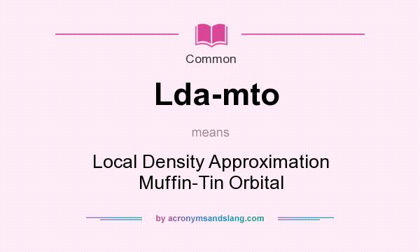 What does Lda-mto mean? It stands for Local Density Approximation Muffin-Tin Orbital