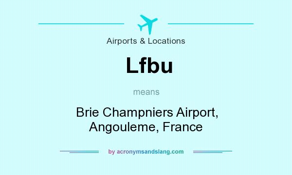 What does Lfbu mean? It stands for Brie Champniers Airport, Angouleme, France