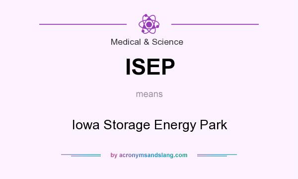 What does ISEP mean? It stands for Iowa Storage Energy Park