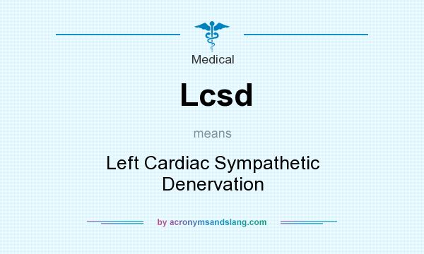 What does Lcsd mean? It stands for Left Cardiac Sympathetic Denervation