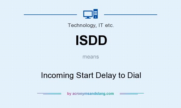 What does ISDD mean? It stands for Incoming Start Delay to Dial