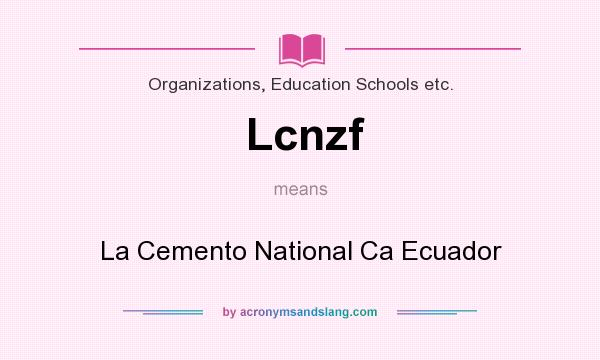 What does Lcnzf mean? It stands for La Cemento National Ca Ecuador