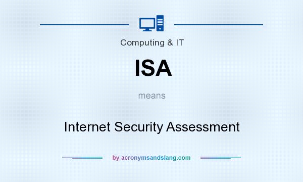 What does ISA mean? It stands for Internet Security Assessment