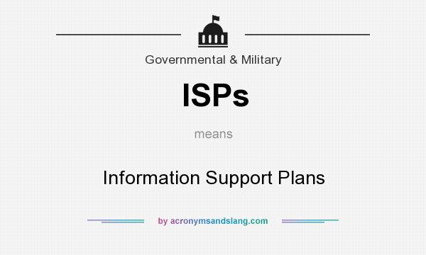 What does ISPs mean? It stands for Information Support Plans