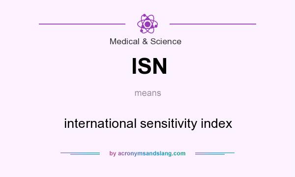 What does ISN mean? It stands for international sensitivity index