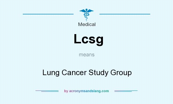 What does Lcsg mean? It stands for Lung Cancer Study Group