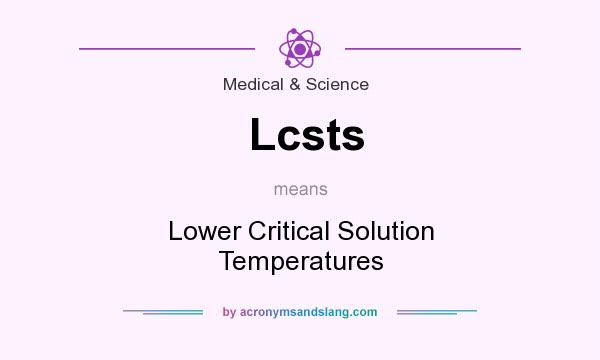 What does Lcsts mean? It stands for Lower Critical Solution Temperatures
