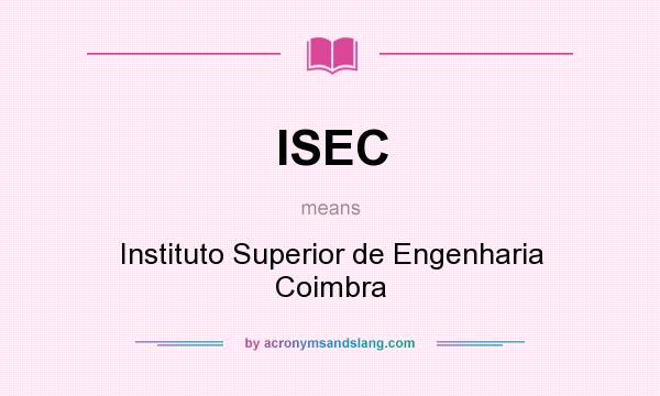 What does ISEC mean? It stands for Instituto Superior de Engenharia Coimbra