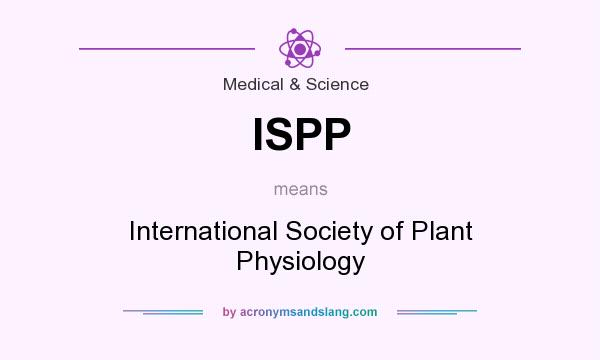 What does ISPP mean? It stands for International Society of Plant Physiology