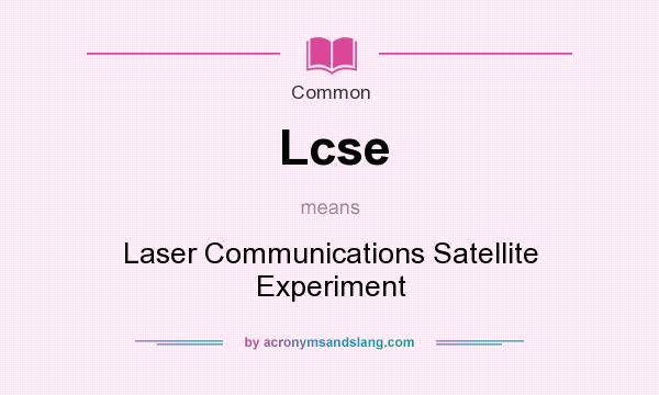 What does Lcse mean? It stands for Laser Communications Satellite Experiment